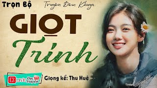 Nghe xong rạo rực cả đêm " GIỌT TRINH " Full | Truyện tâm sự thầm kín đặc sắc nhất 2023 #mcthuhue