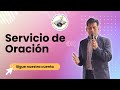 ¡Ya comenzó nuestro servicio de oración! 30-04-2025