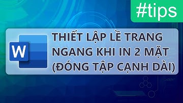 Word - Thiết lập lề trang ngang khi in 2 mặt (Đóng tập cạnh dài)