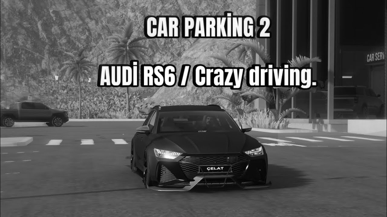Car Parking 2 / Audi Rs6 Crazy Driving 