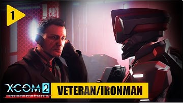 SO IT BEGINS - XCOM 2 War of the Chosen [Veteran/Ironman] Episode 1