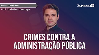 CRIMES CONTRA A ADMINISTRAÇÃO PÚBLICA: TIPOS MAIS RELEVANTES | Prof. Christiano Gonzaga