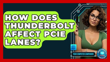 How Does Thunderbolt Affect PCIe Lanes? - Your Computer Companion