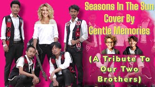 Seasons In The Sun (A Tribute To Our Two Brothers) By Gentle Memories