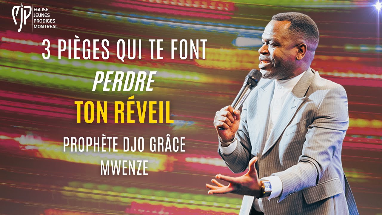 3 pièges qui te font perdre ton réveil - Prophète Djo Grace Mwenze - Église Jeunes Prodiges Montréal