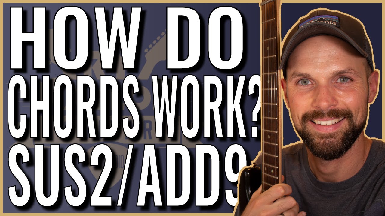 How do Chords Work? Sus2 Add9 Guitar Chords Explained YouTube