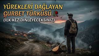 Yürekleri Dağlayan Gurbet Türküsü (İlk Kez Dinleyeceksiniz)