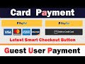 🤑💰PayPal Credit and Debit Card Smart Checkout Buttons | 💰💰No PayPal Account Needed | Accept Payments