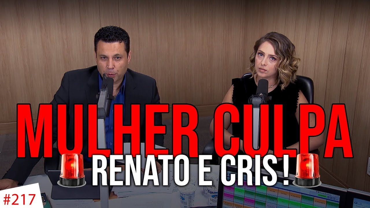 #217 MULHER CULPA Renato e Cris, ouve o que não quer! 🤷🏻‍♂