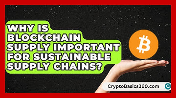 Why Is Blockchain Supply Important for Sustainable Supply Chains? | Smart Logistics Network News