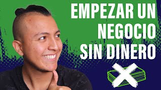 Cómo empezar un Negocio sin Experiencia y sin Dinero (Un Negocio desde casa)