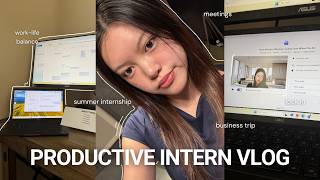 PRODUCTIVE WEEK AS AN INTERN ๐ฉ๐ปโ๐ป summer internship vlog, business trip, reset day