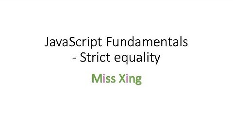 11. JavaScript Fundamentals - Strict Equality ===, NaN, undefined, null