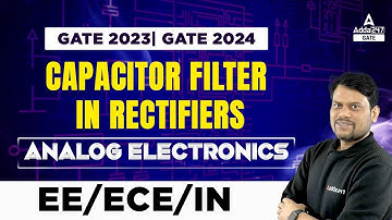 GATE  2023| GATE 2024 | Capacitor filter in Rectifiers Analog Electronics | EE/ECE/IN | By Ravi sir
