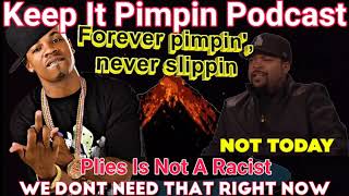 Plies I'm Not A Racist︱We Don't Need That Right Now︱Keep It Pimpin Podcast