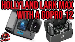 The Hollyland Lark Max wireless lavalier mic on a GoPro 12  unboxing, first impressions, and setup