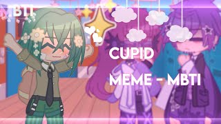 ପ(੭ ´ᵕ`)੭°• જ⁀➴Cupid fifty fifty // MBTI - ENFP x INTJ // Gacha trend,meme♡(˃͈ ∆ ˂͈ )♡