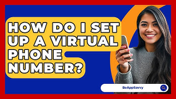 How Do I Set Up A Virtual Phone Number? - Be App Savvy