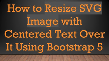 How to Resize SVG Image with Centered Text Over It Using Bootstrap 5