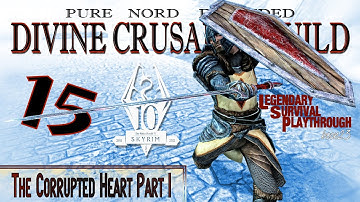 Pure Nord Divine Crusader Build (15) - The Corrupted Heart Part 1 - Skyrim AE Legendary Suvival