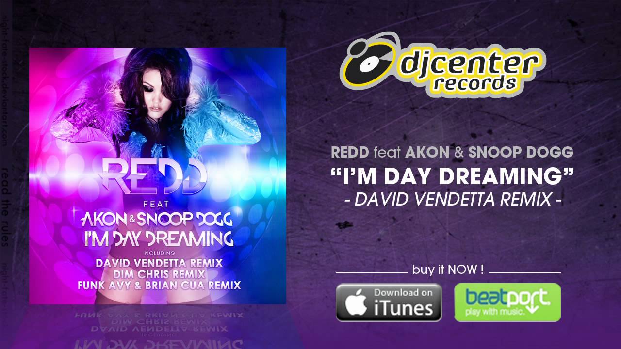 Watch Redd feat Akon & Snoop Dogg "I'm Day Dreaming" (David Vendetta Remix) on YouTube Watch Redd feat Akon & Snoop Dogg "I'm Day Dreaming" (David Vendetta Remix) on YouTube