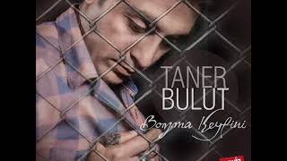 TANER BULUT - BOZMA KEYFİNİ