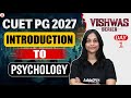 CUET PG Psychology 2027 | Introduction to Psychology | Complete Lecture