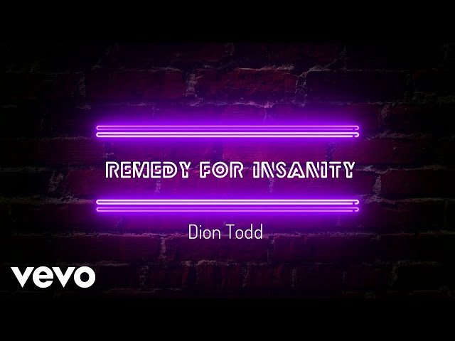 Dion Todd - Remedy For Insanity