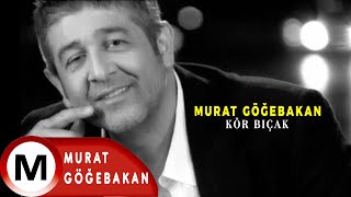 Murat Göğebakan - Kör Bıçak  HD Resimi