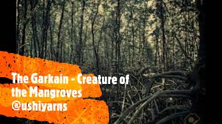Terrifying Beast Of The Mangroves - The Garkain