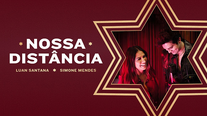 Luan Santana + Simone Mendes - NOSSA DISTÂNCIA (Brahma)