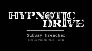 Hypnotic Drive - Subway Preacher (Live @ Pacific Rock)