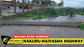 WARNING! River Malewa in Naivasha About to Flood Nakuru Nairobi Highway and Make it Impassable