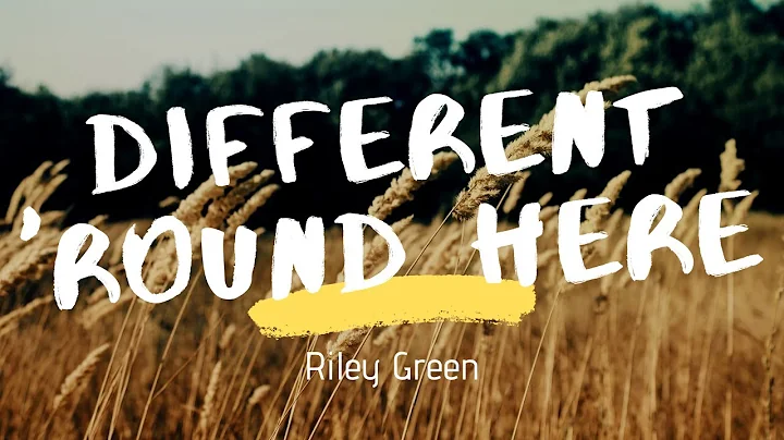 Riley Green - Different 'Round here (Lyrics)
