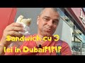Sandwich-uri cu 3 lei in Dubai?!?!?