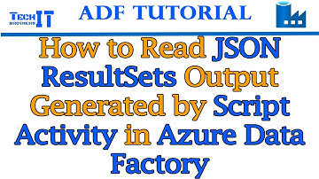 How to Read JSON resultSets Output Generated by Script Activity in Azure Data Factory- ADF Tutorial