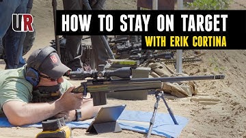 Precision Rifle with Erik Cortina: Get On, and Stay On Target! Fundamentals From a World Champ!