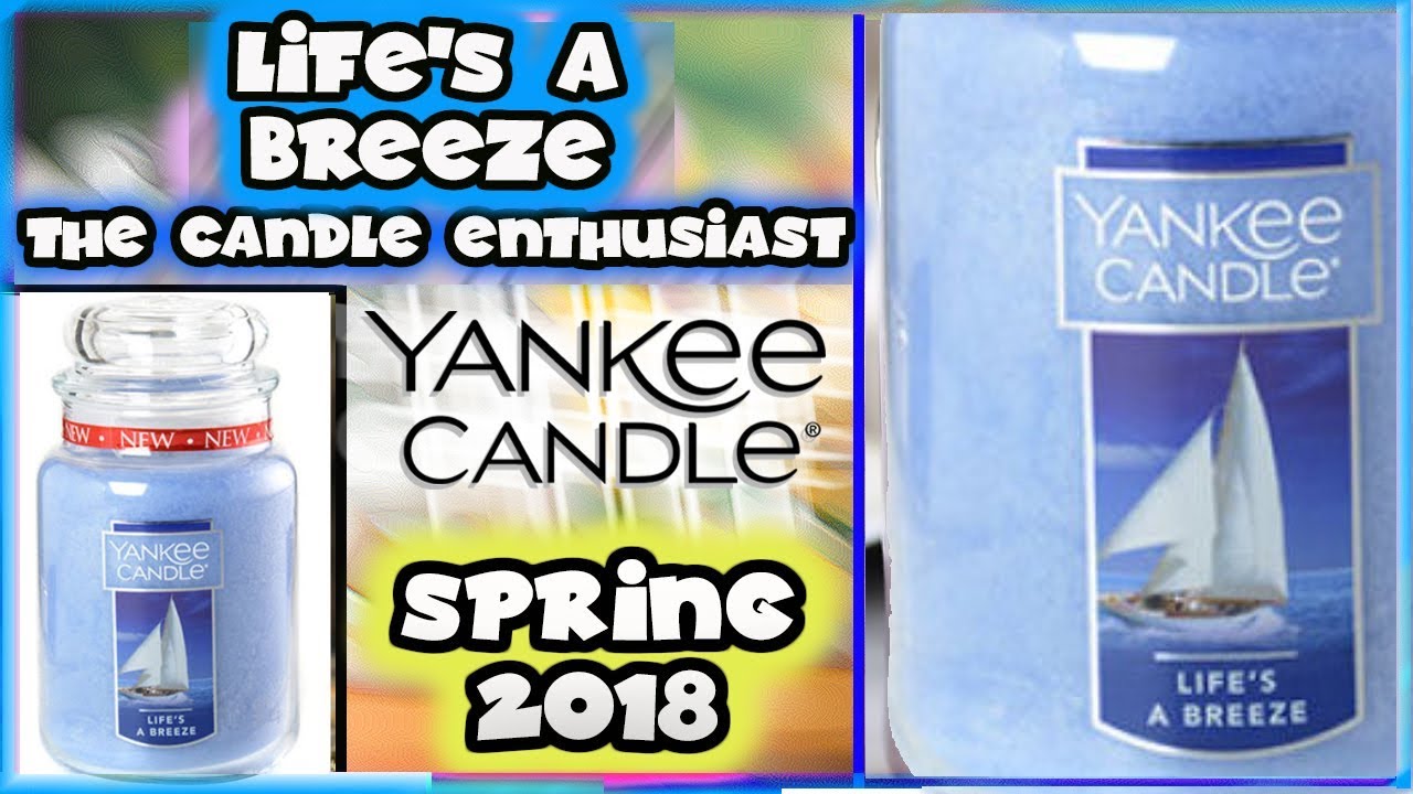 Yankee Candle LIFE'S A BREEZE NEW 2018 Spring Fragrance InDepth Review US YouTube