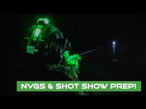 NVGs & SHOT Show Prep!
