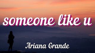 Ariana Grande - someone like u (Lyrics)