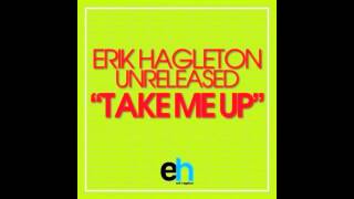 Free Download // Erik Hagleton - Take Me Up (Original Mix) UNRELASED