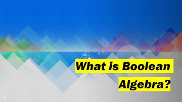 What is Boolean Algebra / Expression?