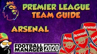 FM20 - Arsenal Mini Team Guide - Football Manager 2020
