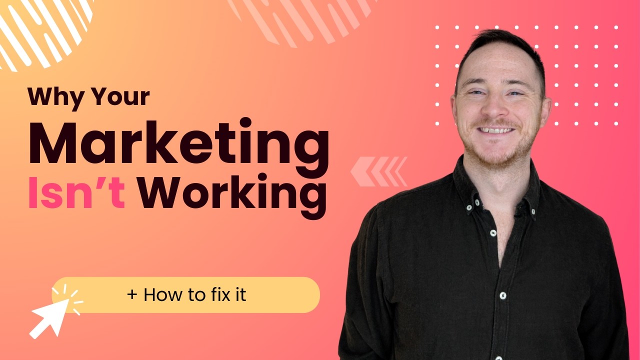 Why Your Marketing Isn't Working (And How To Fix It) - YouTube