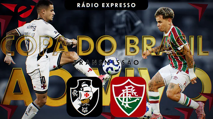 VASCO x FLUMINENSE - AO VIVO - COPA DO BRASIL 2025 - Transmissão Rádio Expresso // DdV#114