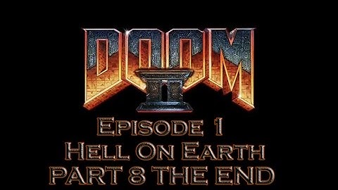 DOOM 2: Episode 1: Hell On Earth. Part 8 THE END