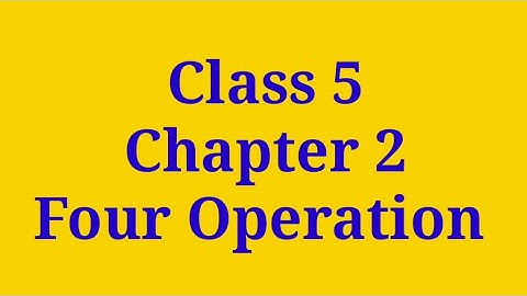 Class 5 Chapter 2 | Four Operations