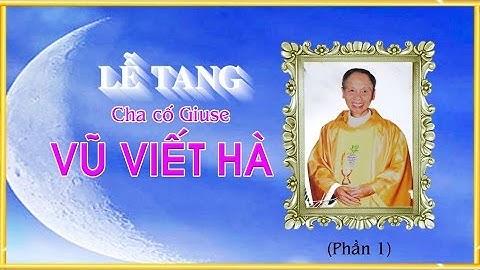 LỄ TANG CHA CỐ GIUSE VŨ VIẾT HÀ 14/10/2016. P1