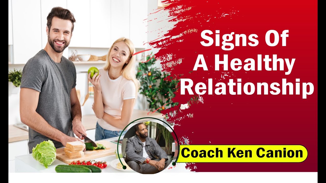 Signs Of A Healthy Relationship Coach Ken Canion YouTube
