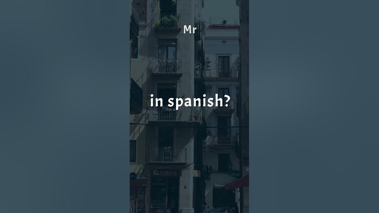 how-do-you-say-mr-in-spanish-youtube